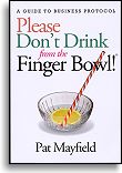 PLEASE DON'T DRINK FROM THE FINGER BOWN!™